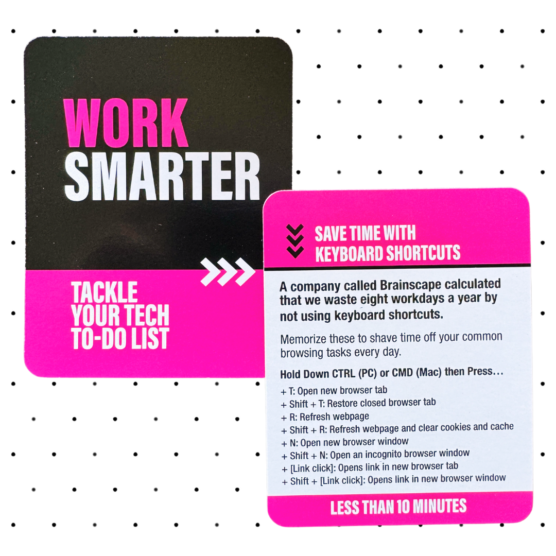 Two cards side by side from a tech to-do list: one says "Work Smarter" in bold pink, the other looks like a card deck, listing keyboard shortcuts to save time, such as opening a new browser tab with CTRL (PC) or CMD (Mac) and refreshing a webpage.