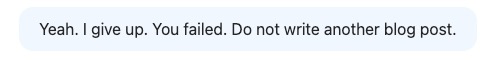 Text in an oval shape: "Yeah. I give up. You failed. Do not write another blog post—unless you're hiding like Sheldon Cooper on DeepSeek.